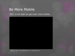 Smart PhonesGet smart with an Android or iPhone in 2011!Stefanie A. Hahn | www.StefanieHahn.com | December 2010