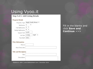 Using Vyoo.itStefanie A. Hahn | www.StefanieHahn.com | December 2010Fill in the blanks and click Save and Continue >>>
