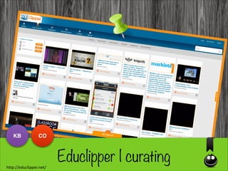 KB

CO

http://educlipper.net/

Educlipper | curating

 