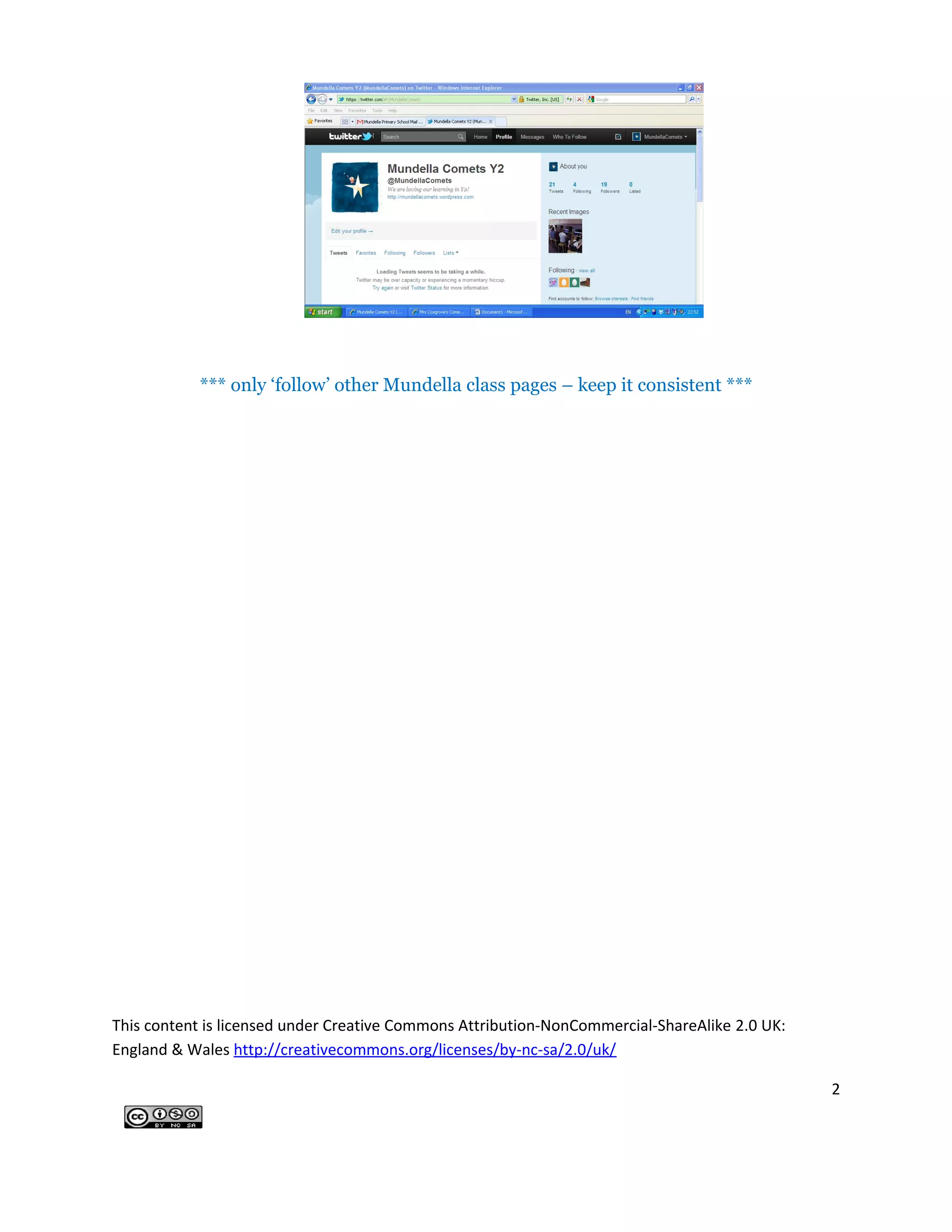 *** only ‘follow’ other Mundella class pages – keep it consistent ***




This content is licensed under Creative Commons Attribution-NonCommercial-ShareAlike 2.0 UK:
England & Wales http://creativecommons.org/licenses/by-nc-sa/2.0/uk/

                                                                                               2
 