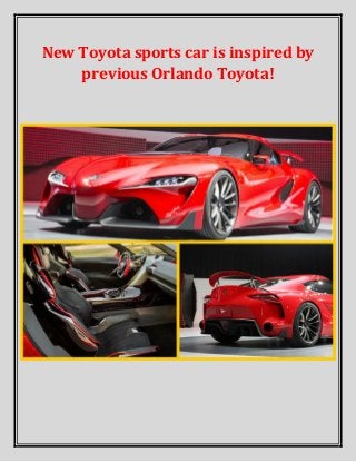 New Toyota sports car is inspired by
previous Orlando Toyota!

 