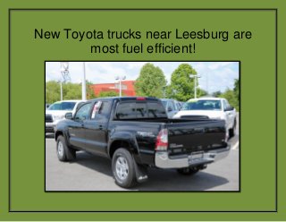 New Toyota trucks near Leesburg are
most fuel efficient!
 
