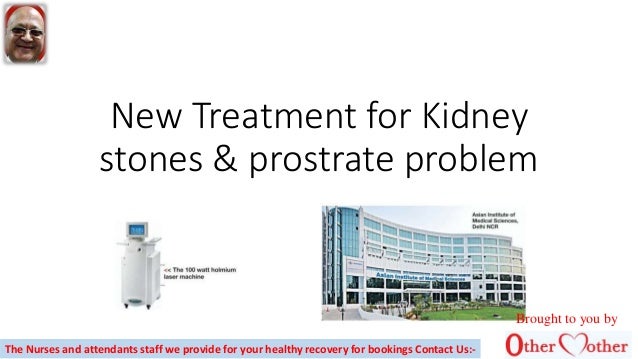 New treatment for kidney stones &amp; prostrate problem