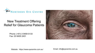 New Treatment Offering
Relief for Glaucoma Patients
Phone: (+61) 3 9459 5133
Fax: 03 9455 2451
Email: info@eyecentre.com.auWebsite: https://www.eyecentre.com.au/
 