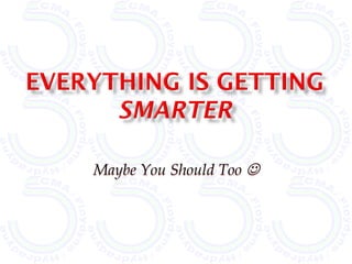 Maybe You Should Too 
 