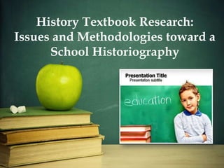 History Textbook Research:
Issues and Methodologies toward a
      School Historiography
 