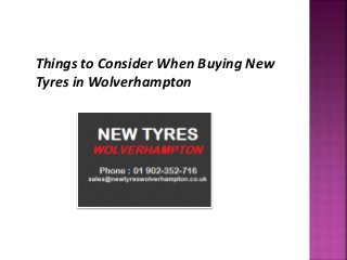 Things to Consider When Buying New
Tyres in Wolverhampton
 