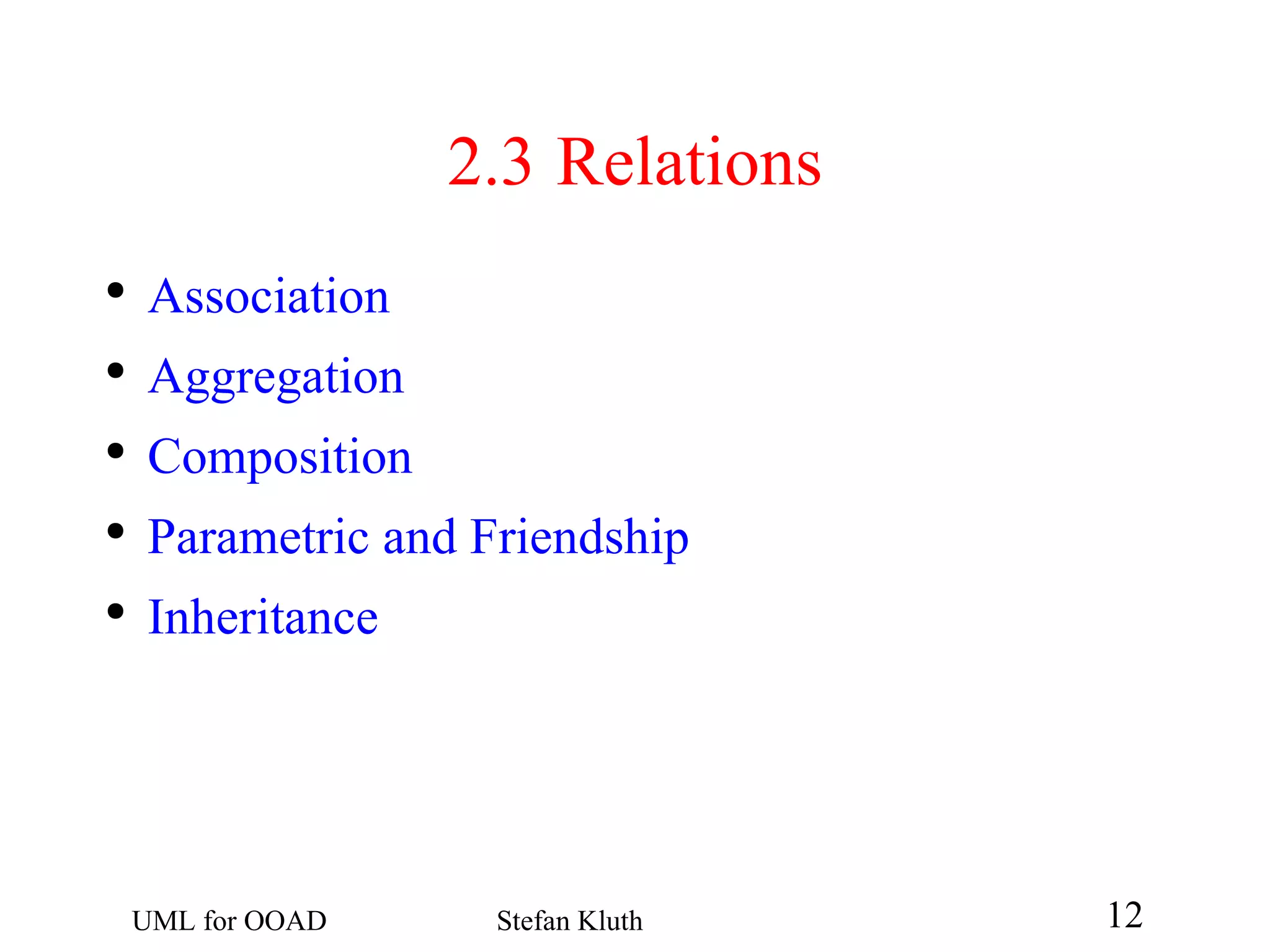 2.3  Relations Association Aggregation Composition Parametric and Friendship Inheritance 