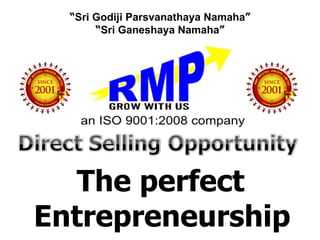“Sri Godiji Parsvanathaya Namaha”
       “Sri Ganeshaya Namaha”




   The perfect
Entrepreneurship
 
