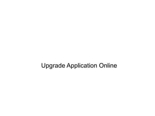 Upgrade Application Online 