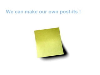 We can make our own post-its !
 
