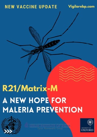 R21/Matrix-M
A New Hope for
Maleria Prevention
NEW VACCINE UPDATE Vigilarebp.com
 
