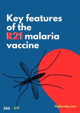 Key features
of the
R21 malaria
vaccine
Vigilarebp.com
2/9
R21
 