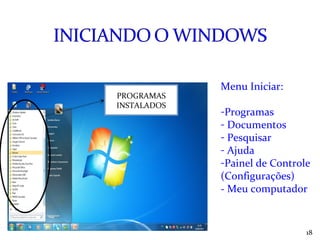 Instrutora: Jackeline Barros PROGRAMAS INSTALADOS Menu Iniciar: Programas Documentos Pesquisar Ajuda Painel de Controle  (Configurações) - Meu computador 