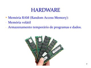 Memória RAM (Random Access Memory): Memória volátil Armazenamento temporário de programas e dados. Instrutora: Jackeline Barros 