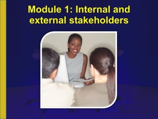 Module 1: Internal and external stakeholders 