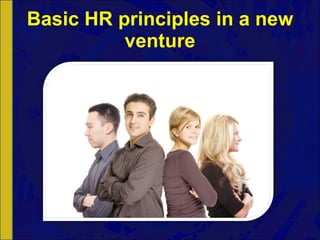 Basic HR principles in a new venture 
