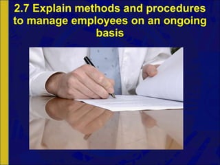 2.7 Explain methods and procedures to manage employees on an ongoing basis 