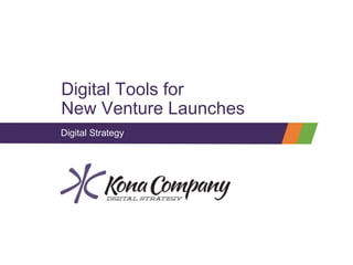‹#›
Digital Tools for
New Venture Launches
Digital Strategy
 