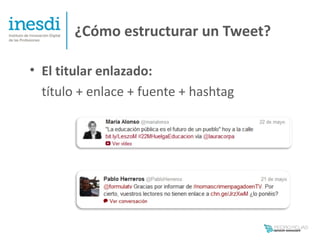 ¿Cómo estructurar un Tweet?

• El titular enlazado:
  título + enlace + fuente + hashtag
 