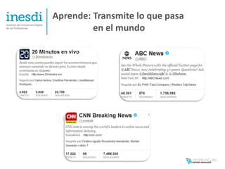Aprende: Transmite lo que pasa
         en el mundo
 