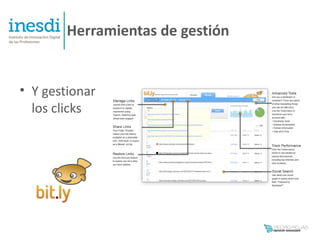 Herramientas de gestión


• Y gestionar
  los clicks
 