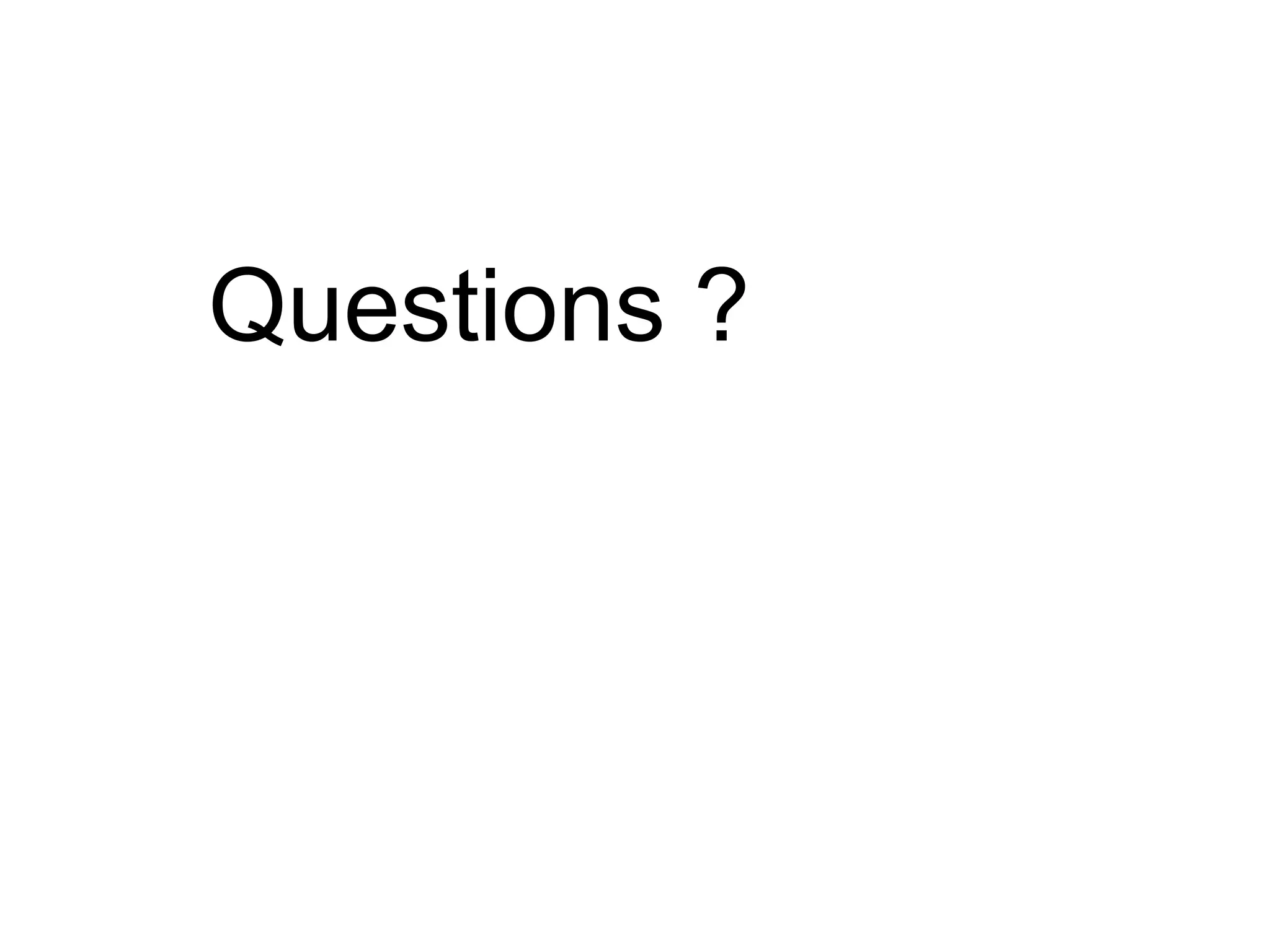 Questions ?

 