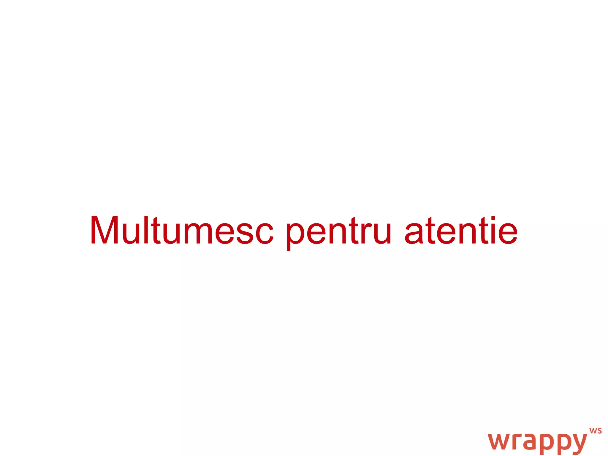 Multumesc pentru atentie
 