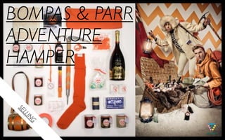 BOMPAS & PARR
ADVENTURE
HAMPER
 SE
   LL
   IN
     G
 
