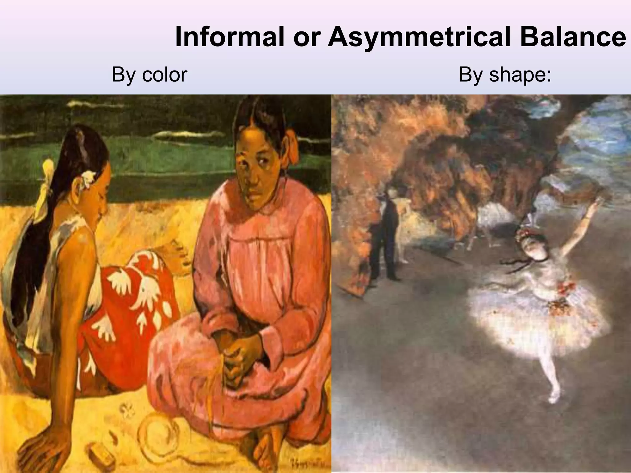 Informal or Asymmetrical Balance
By color By shape:
 