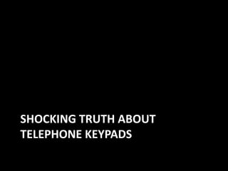 Shocking truth about telephone keypads