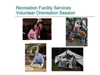 Recreation Facility Services Volunteer Orientation Session 