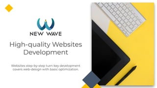 High-quality Websites
Development
Websites step-by-step turn-key development
covers web-design with basic optimization.
 