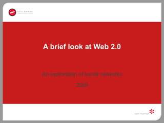 A brief look at Web 2.0 An exploration of social networks 2009 