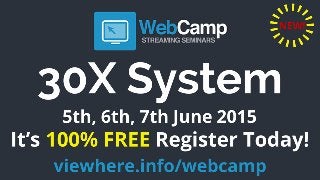 New WebCamp - 30X System - FREE 3-Day Live Streaming Seminar