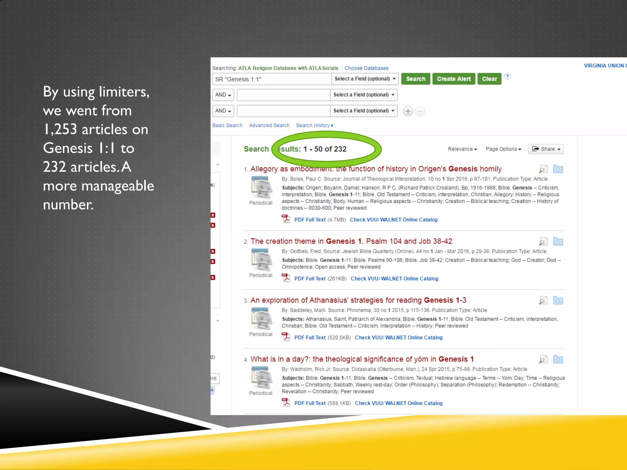 By using limiters,
we went from
1,253 articles on
Genesis 1:1 to
232 articles.A
more manageable
number.
 