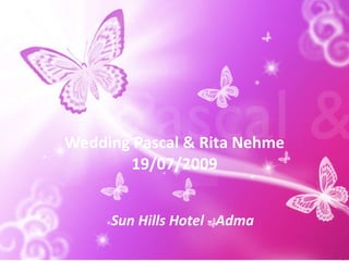 Wedding Pascal & Rita Nehme 19/07/2009 Sun Hills Hotel - Adma 
