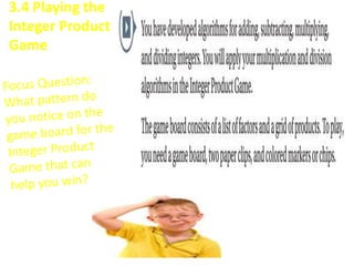 3.4 Playing the
Integer Product
Game
 