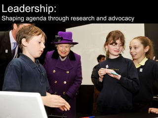 Leadership:
Shaping agenda through research and advocacy
 