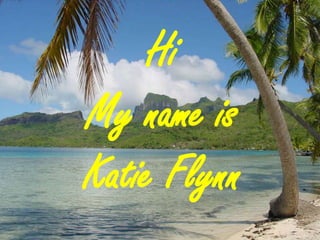 HiMy name is Katie Flynn 