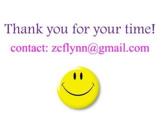 Thank you for your time!contact: zcflynn@gmail.com