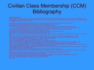 Civilian Class Membership (CCM) Bibliography Cooking & Foodways   Bradley, Martha.  The British Housewife or, The Cook, Housekeeper's and Gardiner's Companion . 1758, reprint, Blackawton, Devon, England: Prospect Books, 1998. Briggs, Richard. "The New Art of Cookery, according to the present practice; being a complete guide to all housekeepers, on a plan entirely new" ...Philadelphia: Printed for W. Spotswood, R. Campbell, and E. Johnson,             1792. Brown, Sanborn C.  Wines and Beers of Old New England: A How-To-Do-It History . Hanover, NH: University Press of New England, 1978. Burt, Leah.  The Farm and Garden of Henry Wick . Morristown, NJ: Morristown National Historic Park, [n.d.]. Callingwood, Francis and John Woolams.  The Universal Cook.  London: For Scatcherd et al, 1806. Carter, Charles.  The Complete Practical Cook: or, a new System of Cookery . 1730,  reprint, Blackawton, Devon, England: Prospect Books, 1984. __________.  The Compleat City and Country Cook . London: Printed for A. Bettesworth and C. Hitch and C. Davis ... T. Green ... and S. Austen ..., 1732. Carter, Susannah.  The Frugal Housewife . 1792, reprint, edited and illustrated by Jean McKibbin, Garden City, NY: Dolphin Books, 1976. Crump, Nancy Carter.  Hearthside Cooking . McLean, VA: EPM Publications, Inc., 1986. De La Falaise, Maxime.  Seven Centuries of English Cooking: A Collection of Recipes.  New York: Grove Press, 1992. Dillon, Clarissa F., comp.  A Most Comfortable Dinner . Haverford, PA: the Author, 1994. Farley, John.  The London Art of Cookery, and Housekeeper's Complete Assistant.  London: Printed for J. Scatcherd and J. Whitaker ... B. Law ... and G. and T. Wilkie ..., 1783.  Farmer, Dennis & Carol.  The King's Bread, 2nd Rising: Cooking at Niagara, 1726 - 1815 . Youngstown, NY: Old Fort Niagara Association, Inc., 1989. Glasse, Hannah.  The Art of Cookery Made Plain and Easy . 1747; reprint with historical notes by Karen Hess, Bedford, MA: Applewood Books, 1998. Hess, Karen.  Martha Washington’s Booke of Cookery.  New York: Columbia University Press, 1995. Hume, Audrey.  Food . Williamsburg, VA: Colonial Williamsburg Foundation, 1978. Lanzerotti, B.  Parting Glass: An American Book of Drink.  Wheaton, [IL]: Twin Willows Publishing, 1993. Maclean, Virginia.  A Short-title Catalogue of Household and Cookery Books Published in the English Tongue, 1701-1800 . London: Prospect Books, 1981. McLintock, Mrs.  Mrs. McLintock’s Receipts for Cookery and Pastry-Work . 1736, reprint, Aberdeen, Scotland: Aberdeen University Press, 1986.  Moss, Kay.  The Backcountry Housewife, Vol. 1, A Study of Eighteenth Century Foods . Charlotte, NC: Schiele Museum of Natural History and Planetarium, Inc., 1985. Phipps, Frances.  Colonial Kitchens, Their Furnishings, and Their Gardens . New York: Hawthorn, 1972. Raffald, Elizabeth.  The Experienced English Housekeeper. Manchester  : Printed by J. Harrop for the author, and sold by Messrs. Fletcher and Anderson ... London, and by Eliz. Raffald, confectioner ... Manchester, 1769. Randolph, Mary.  The Virginia Housewife, or Methodical Cook . 1860, reprint, New York: Dover Publications, 1993. Rice, Kym S.  Early American Taverns: For the Entertainment of Friends and Strangers . Chicago, IL: Regnery Gateway, in association with Fraunces Tavern Museum, 1983.  Root, Waverley and Richard de Rochemont.  Eating In America: A History . New York: William Morrow and Company, Inc., 1976. Rundell, Maria.  A New System of Domestic Cookery . London: J.Murray, 1808. Sass, Lorna J.  Dinner with Tom Jones: Eighteenth-Century Cookery Adapted for the Modern Kitchen . New York: Metropolitan Museum of Art, 1977. Simmons, Amelia.  American Cookery.  1796, reprint, Bedford, MA: Applewood Books, 1996.  Smith, Eliza.  The Compleat Housewife . 1758, reprint, London: Studio Editions, 1994.  back to index  