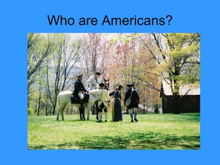 Who are Americans? 