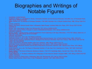 Biographies and Writings of Notable Figures GADSDEN, CHRISTOPHER Godbold, E. Stanly, Jr., and Robert H. Woody.  Christopher Gadsden and the American Revolution . Knoxville: Univ. of Tennessee Press, 1982. 314 pp. E302.6 G15 G62 Walsh, Richard, ed.  The Writings of Christoper Gadsden, 1746-1805 . Columbia: Univ. of South Carolina Press, 1966. 370 pp. E302 G14 A2 GATES, HORATIO  Nelson, Paul David.  General Horatio Gates: A Biography . Baton Rouge: Louisiana State Univ. Press, 1976. 334 pp. E207 G3 N44 GEORGE III Brooke, John.  King George III . New York: McGraw-Hill, 1972. 432 pp. DA506 A2 B75 Clarke, John.  Life and Times of George III . London: Weidenfeld and Nicolson, 1972. 224 pp. DA506 A2 C43 GRAVIER, CHARLES Murphy, Orville T.  Charles Gravier, Comte de Vergennes: French Diplomacy in the Age of Revolution, 1719-1787 . Albany: State Univ. of New York Press, 1982. 620 pp. DC131.9 V3 M84 GREENE, NATHANAEL Showman, Richard K., et al., eds.  The Papers of General Nathanael Greene . 4 vols. to date. Chapel Hill: Rhode Island Historical Society, Univ. of North Carolina Press, 1980-. E203 G73 Thayer, George Theodore.  Nathanael Greene: Strategist of   the American Revolution . New York: Twayne, 1960. 500 pp. E207 G9 T48 HAMILTON, ALEXANDER Cooke, Jacob Ernest.  Alexander Hamilton . New York: Scribner's, 1982. 284 pp. E302.6 H2 C 73 McDonald, Forrest.  Alexander Hamilton: A Biography . New York: Norton, 1979. 478 pp. E302.6 H2 M32 Stourzh, Gerald.  Alexander Hamilton and the Idea of Republican Government . Stanford, Calif.: Stanford Univ. Press, 1970. 286 pp. E302.6 H8 S8 Syrett, Harold C., et al., eds.  The Papers of Alexander Hamilton . 27 vols. New York: Columbia Univ. Press, 1961-1987. E302 H247 HANCOCK, JOHN Baxter, William T.  The House of Hancock: Business in Boston, 1724-1775 . Cambridge, Mass.: Harvard Univ. Press, 1945. 350 pp. HF3163 B6 B35 Fowler William M., Jr.  The Baron of Beacon Hill: A Biography of John Hancock . Boston: Houghton Mifflin, 1979. 380 pp. E302.6 H23 F65 HENRY, PATRICK Beeman, Richard R.  Patrick Henry: A Biography . New York: McGraw-Hill, 1974. 246 pp. E302.6 H5 B44 Meade, Robert Douthat.  Patrick Henry . 2 vols. Philadelphia: Lippincott, 1957-1969. E302.6 H5 M4 
