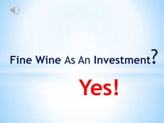 Fine Wine As An Investment? Yes! 