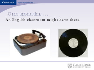 Once upon a time . . . An English classroom might have these 