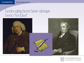 Lexicographers have always  been ‘techies’ 