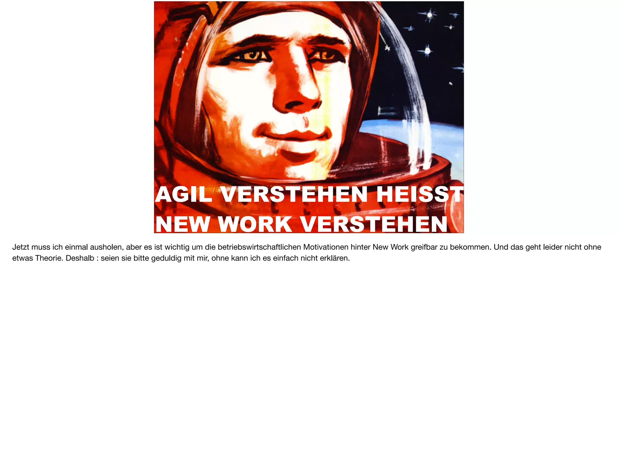 AGIL VERSTEHEN HEISST
NEW WORK VERSTEHEN
Jetzt muss ich einmal ausholen, aber es ist wichtig um die betriebswirtschaftlichen Motivationen hinter New Work greifbar zu bekommen. Und das geht leider nicht ohne
etwas Theorie. Deshalb : seien sie bitte geduldig mit mir, ohne kann ich es einfach nicht erklären.
 
