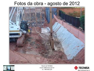 Fotos da obra - agosto de 2012




              Nissim da TECNISA
           nissim.n@tecnisa.com.br
               11 - 996-995-679
 