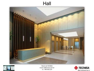 Hall




   Nissim da TECNISA
nissim.n@tecnisa.com.br
    11 - 996-995-679
 